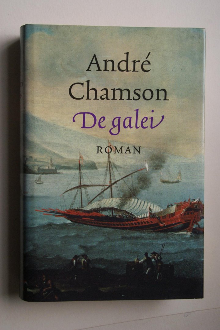 Chamson, Andre - Andre Chamson: DE GALEI  (historische roman uit de tijd van de Hugenoten)