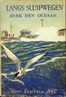 Dau, Kapitein Heinrich - Langs sluipwegen over den oceaan De avontuurlijke reis van de Altmark