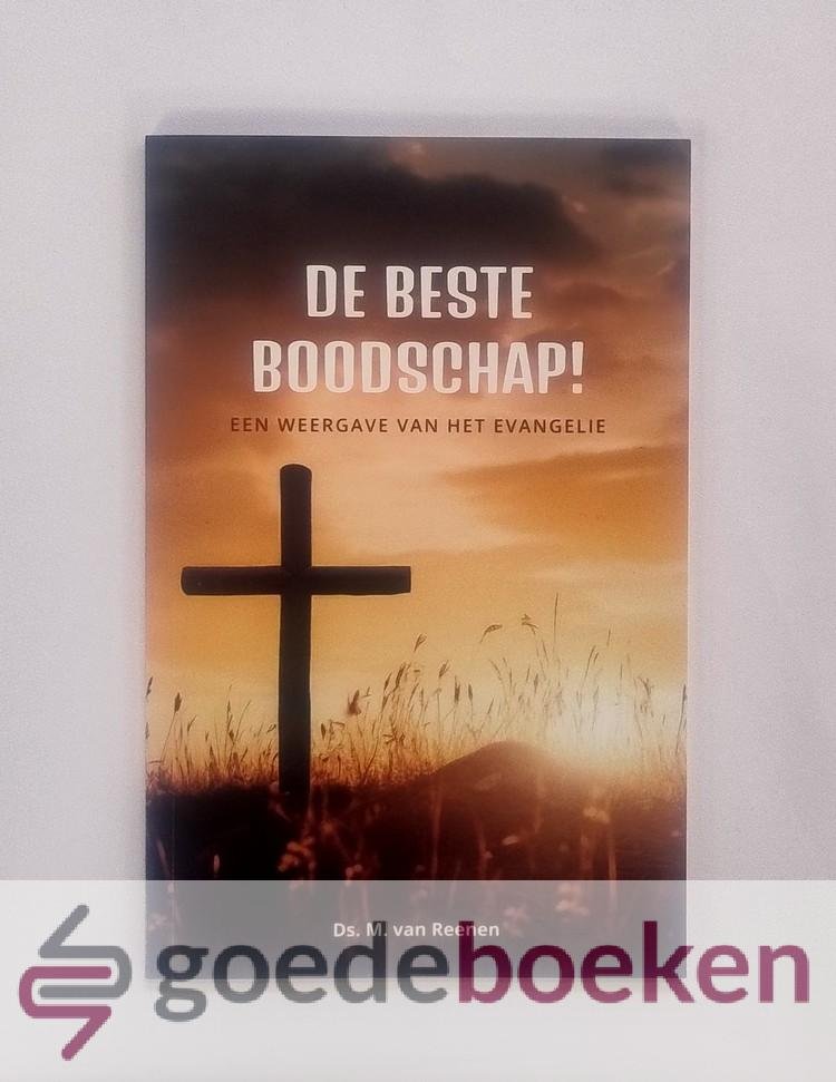 Reenen, Ds. M. van - De beste boodschap! --- Een weergave van het Evangelie. Serie: Aan Christus onderworpen