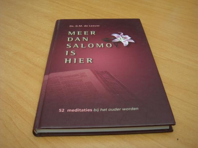 Leeuw, G.M. de - Meer dan Salomo is hier - 52 meditaties bij het ouder worden