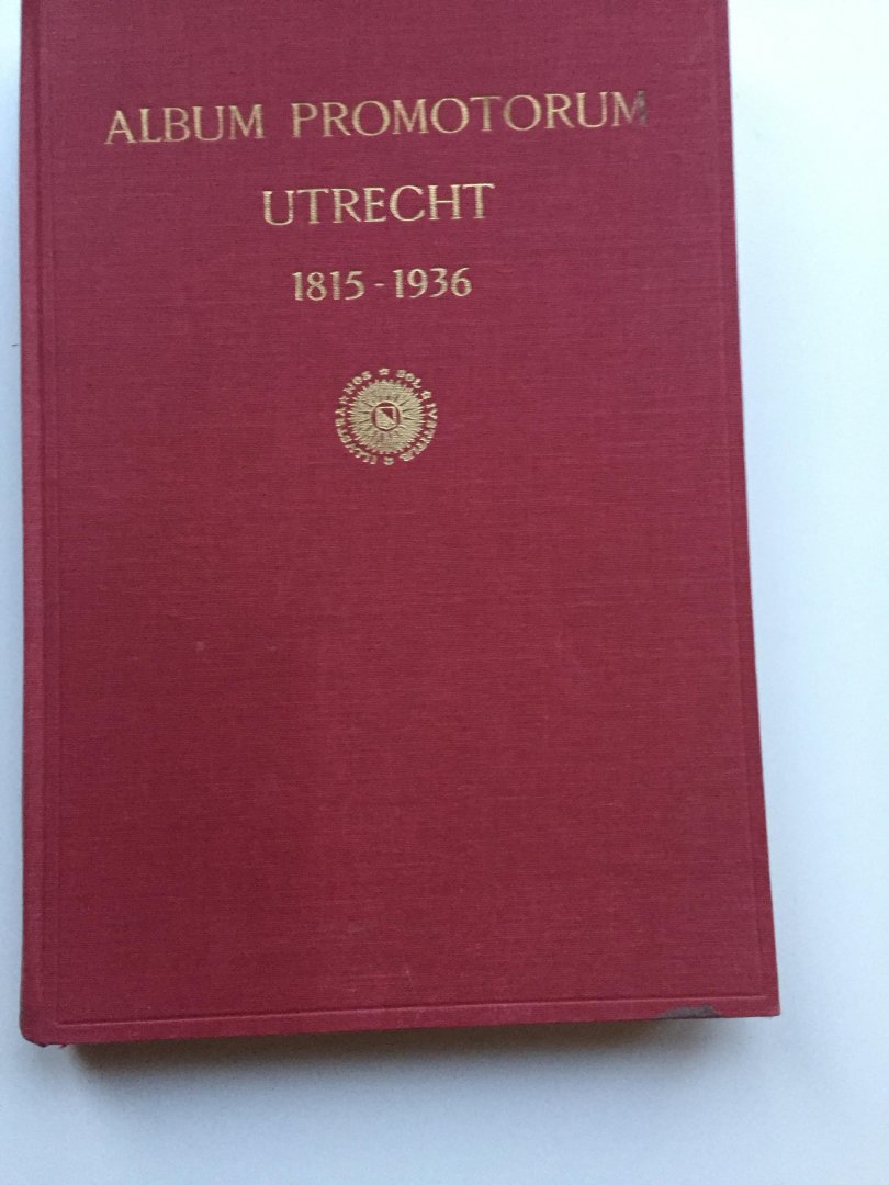 Cittert- Eymers, J.G. van (samensteller e.a.) - Album Promotorum der Rijksuniversiteit Utrecht 1815-1936 en Album Promotorum der Veeartsenijkundige Hogeschool 1918-1925.
