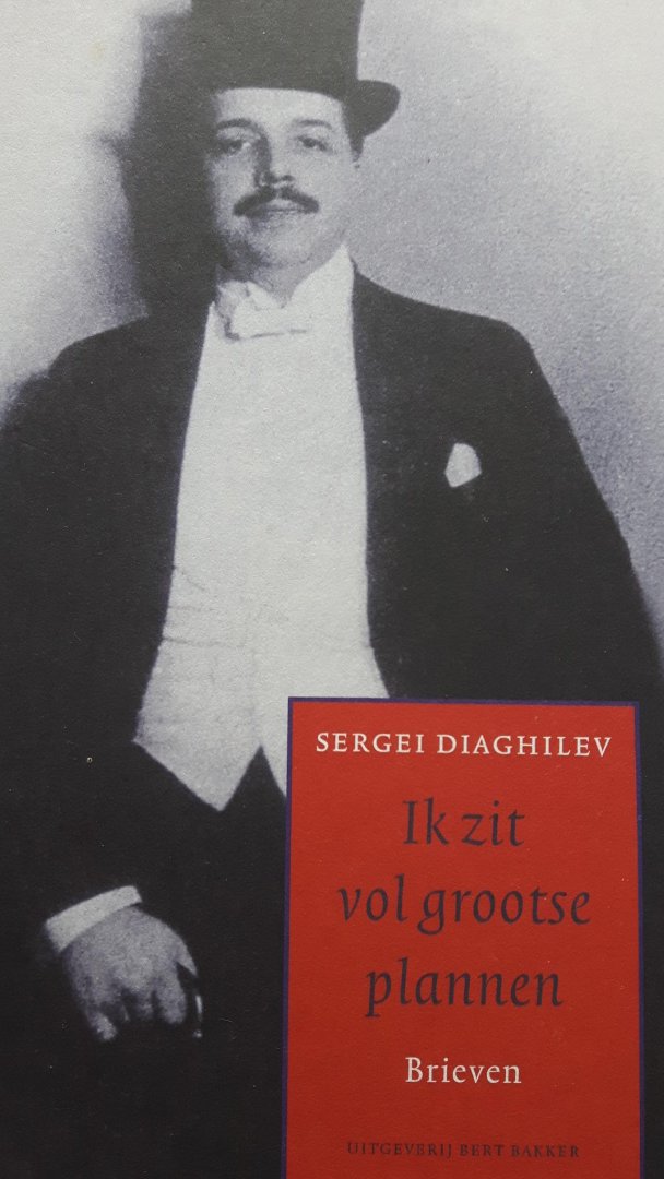 Diaghilev, Sergei - Ik zit vol grootse plannen.  Brieven.