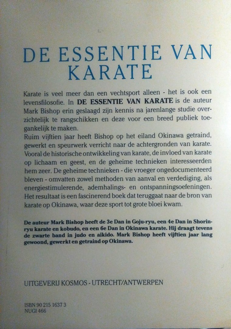 Bishop , Mark . [ isbn 9789021516370 ] - De  Essentie  van  Karate . ( Leraren , Stijlen en Geheime technieken van Okinawa Karate . ) Geillustreerd .