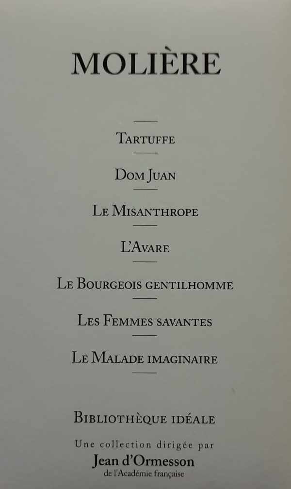 MOLIERE - TARTUFFE - DOM JUAN - LE MISANTHROPE - L'AVARE - LE BOURGEOIS GENTILHOMME - LES FEMMES SAVANTES - LE MALADE IMAGINAIRE
