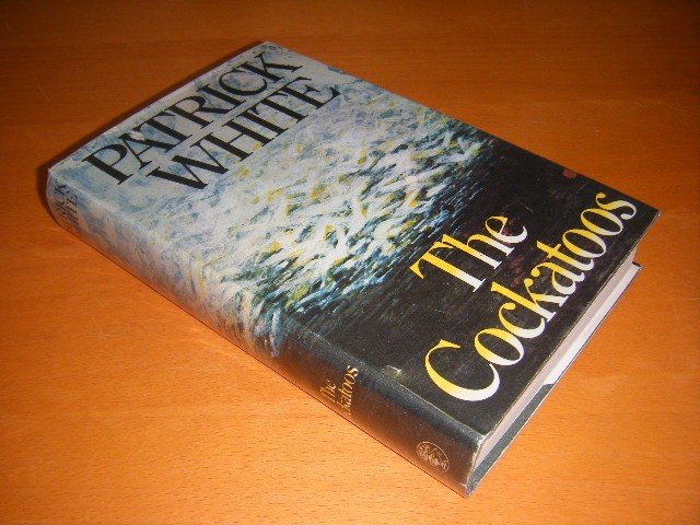 Patrick White - The Cockatoos Shorter Novels and Stories