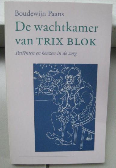 Paans, Boudewijn - Wachtkamer van Trix Blok