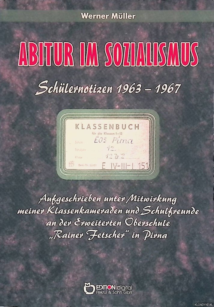 Müller, Werner - Abitur im Sozialismus: Schülernotizen 1963 - 1967