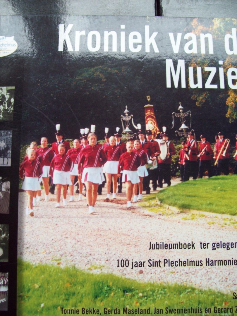 Tonnie Bekke , Gerda Maseland e.a. - "Kroniek van de Muziek"  100 jaar St. Plechelmus Harmonie De Lutte.