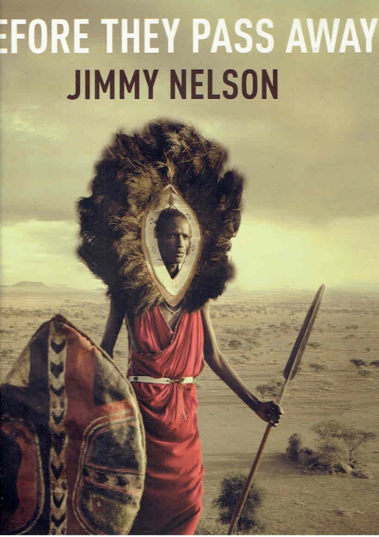 NELSON, Jimmy - Jimmy Nelson - Before they pass away. [Eighth printing]