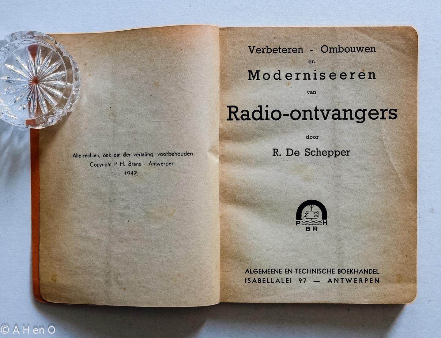 De Schepper, R. - Verbeteren - ombouwen en moderniseeren van radio-ontvangers