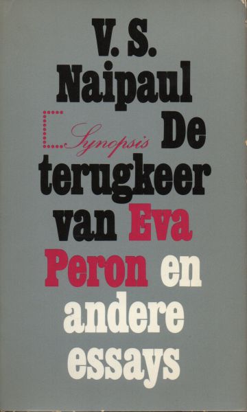 Naipaul, V.S. - De Terugkeer van Eva Peron en andere essays