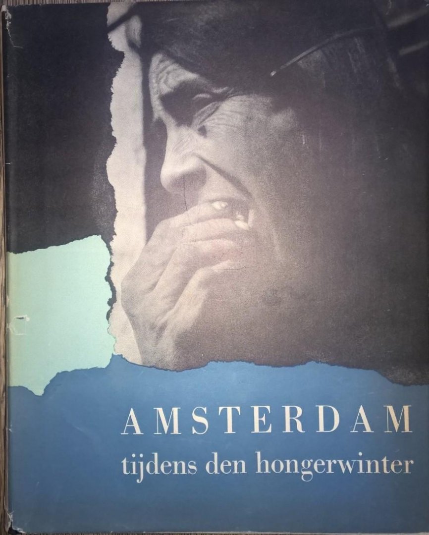 Nord, Max (tekst) & De Ondergedoken Camera (fotografie); [Dick Elffers (samenstelling & vormgeving, stofomslag)] - Amsterdam tijdens de hongerwinter (op het stofomslag: Amsterdam tijdens den hongerwinter)