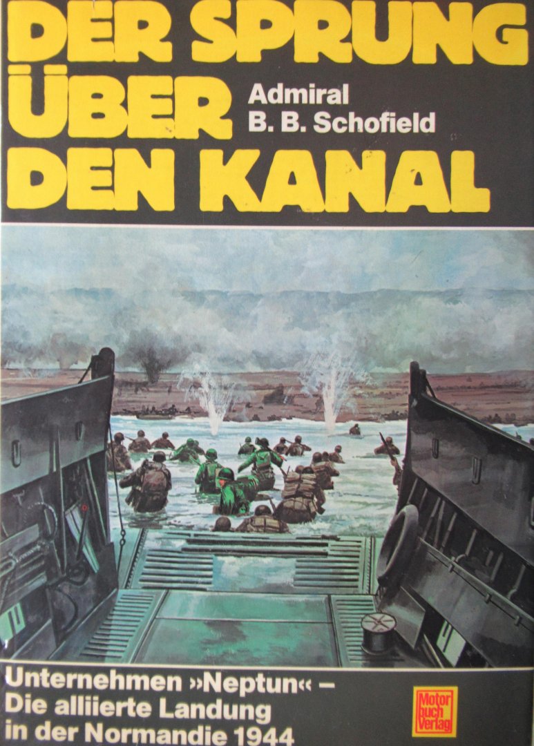Schofield, B.B. - Der Sprung uber den Kanal. Unternehmen Neptun. Die alliierte Landung in der Normandie 1944.