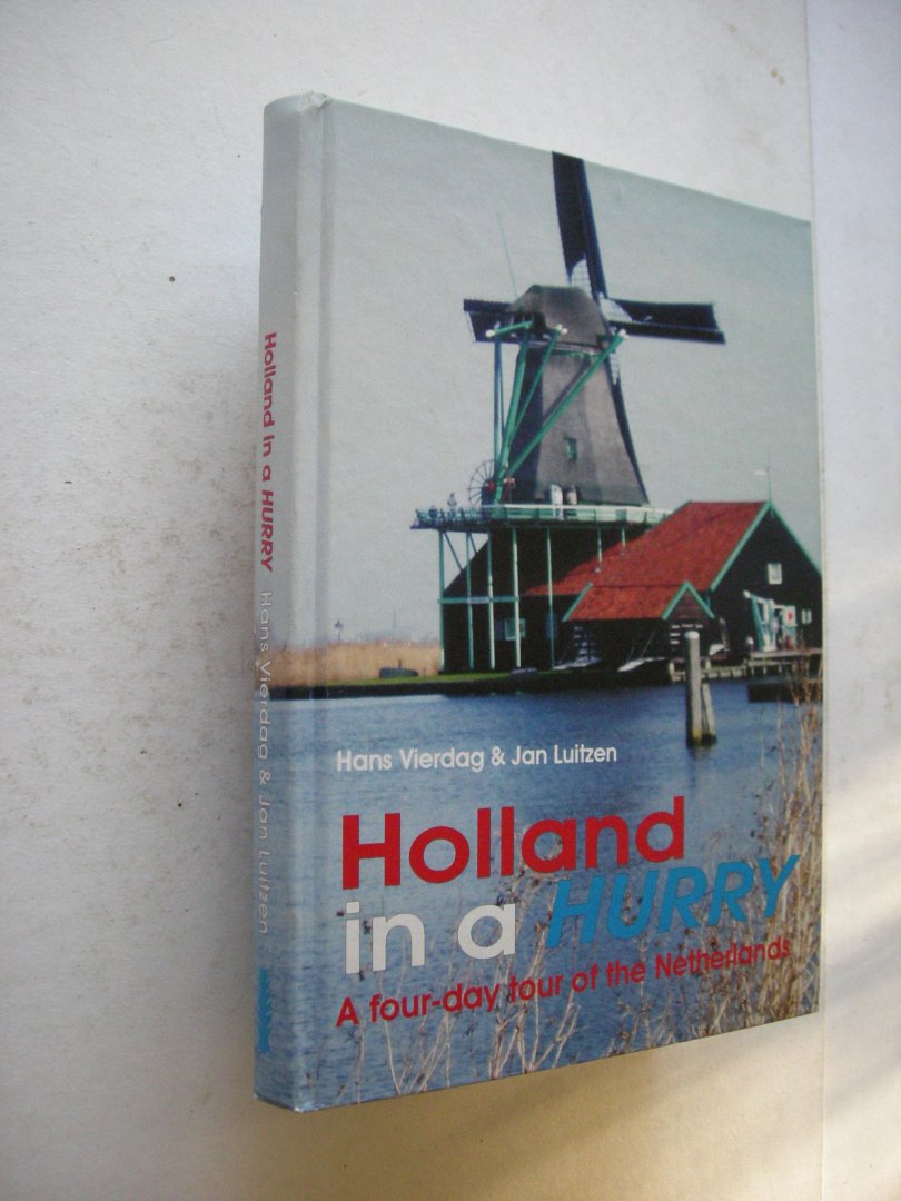 Vierdag Hans en Luitzen, Jan - Holland in a Hurry. A four-day Tour of the Netherlands