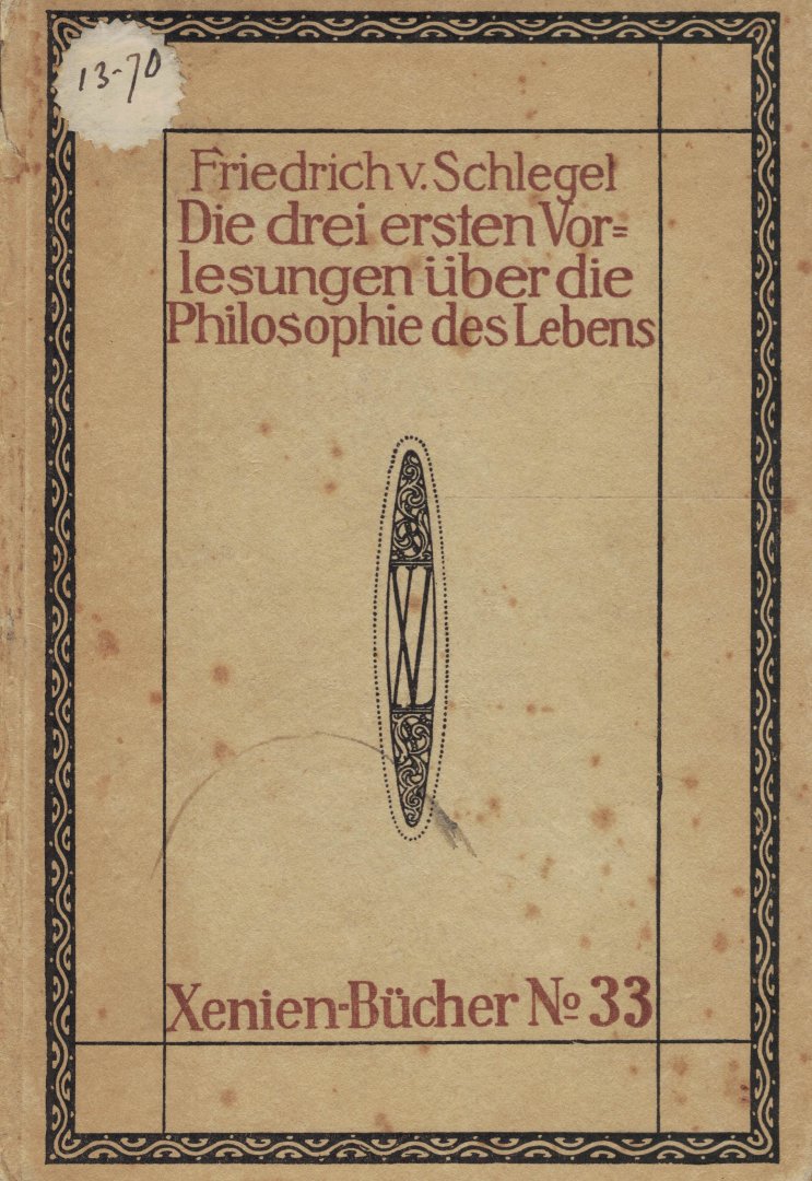 Schlegel, Friedrich von - Die drei ersten Vorlesungen über die Philosophie des Lebens