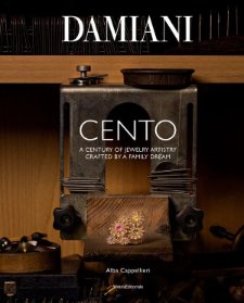 Cappellieri, Alba: - Damiani.  A Century of Jewelry Artistry crafted by a family dream.