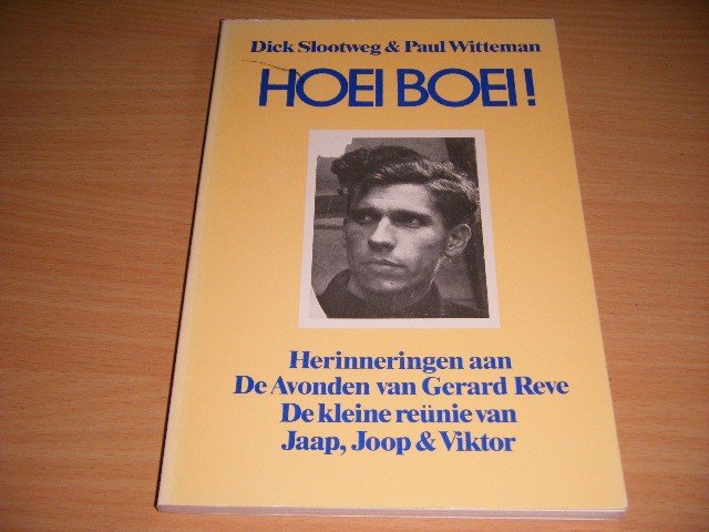 Dick Slootweg; Paul Witteman - Hoei boei! Herinneringen aan De Avonden van Gerard Reve. De kleine reunie van Jaap, Joop en Viktor