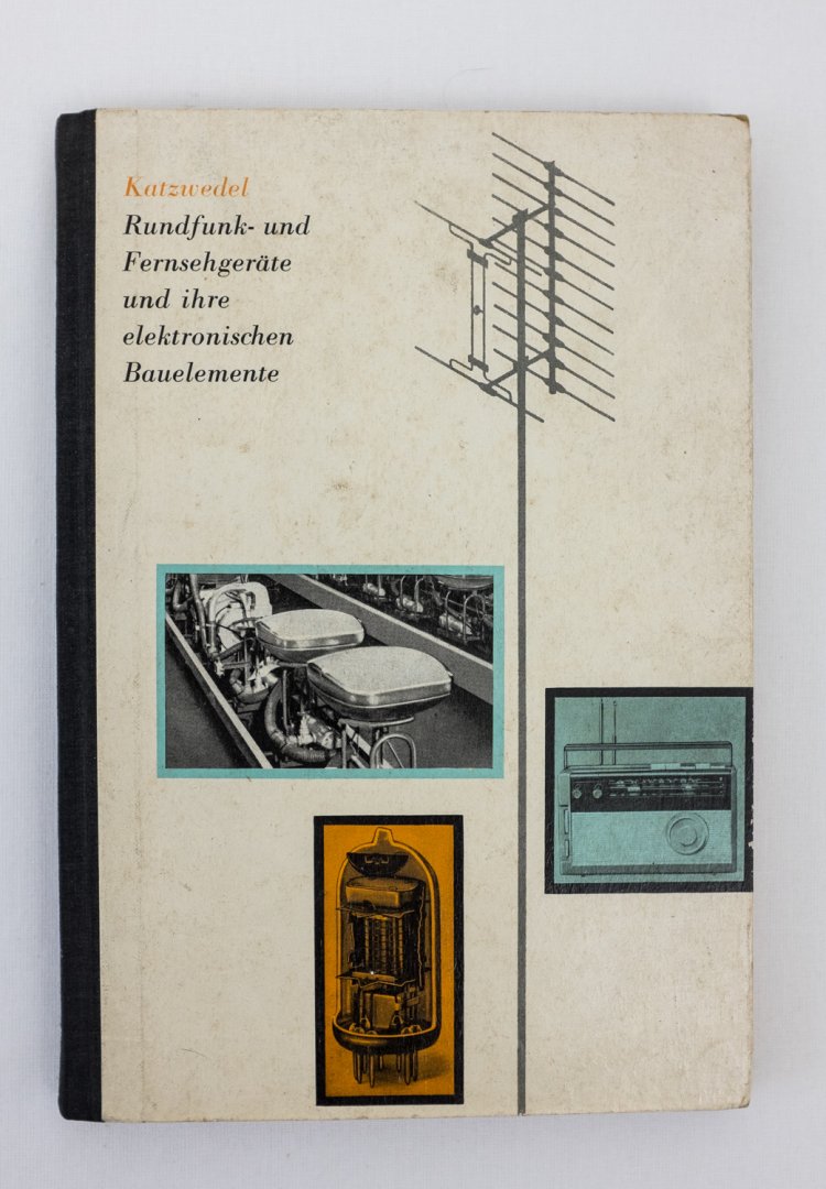 Katzwedel, Lothar - Rundfunk- und Fernsehgeräte und ihre elektronische Bauelemente