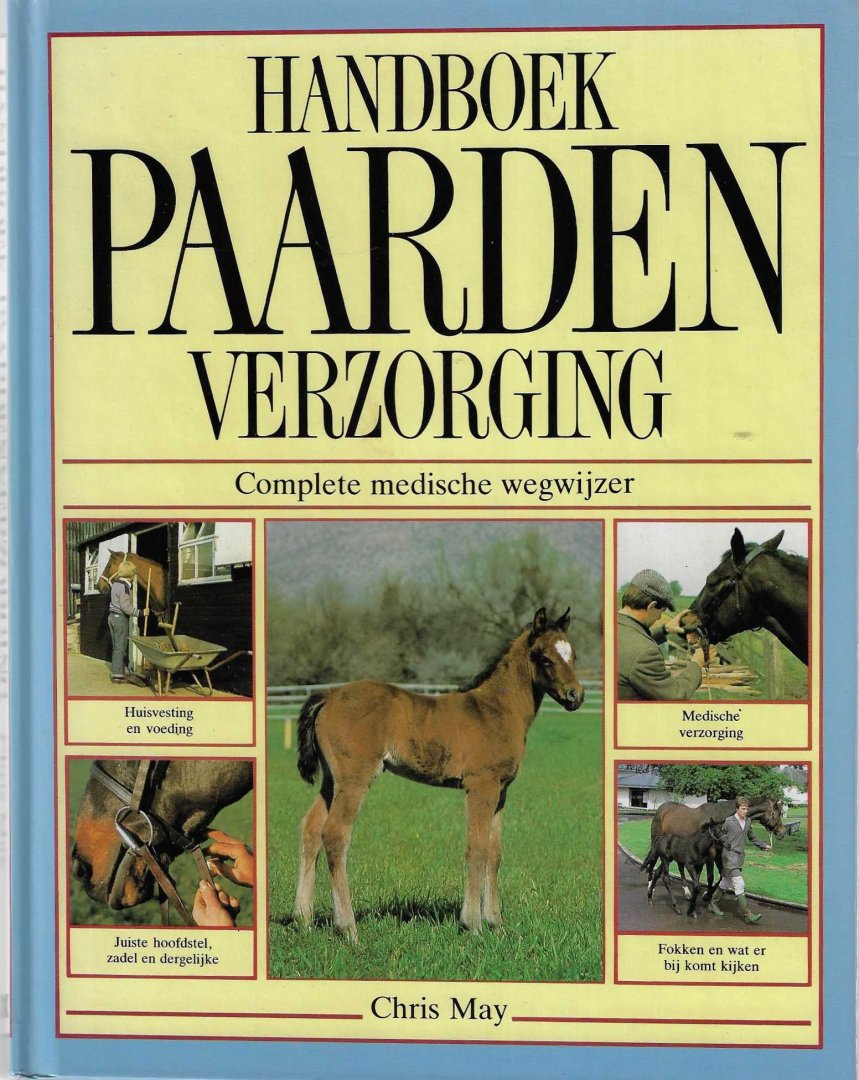 May, Chris - Handboek paardenverzorging -Complete medische wegwijzer