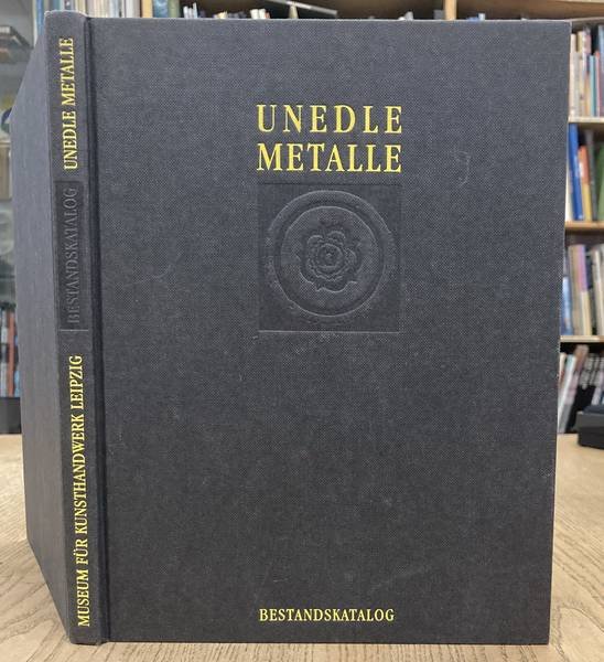 EBERLE, MARTIN. - Bestandskatalog der Sammlung Unedler Metalle. Europäisches Kunsthandwerk aus Bronze, Messing, Kupfer und Eisen vom 12. bis zum 19. Jahrhundert.