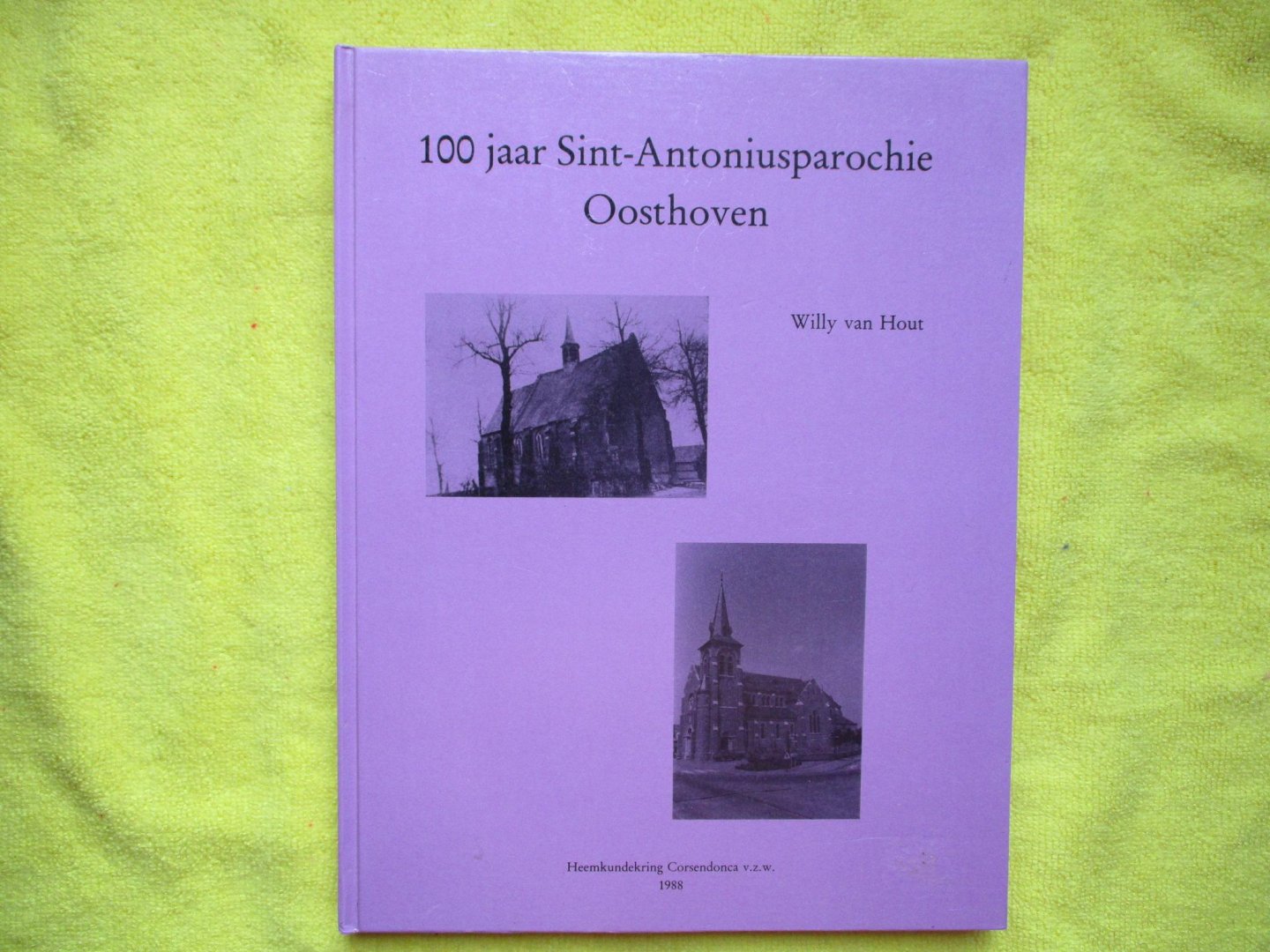 Hout, Willy van - 100 jaar Sint-Antoniusparochie OOSTHOVEN.