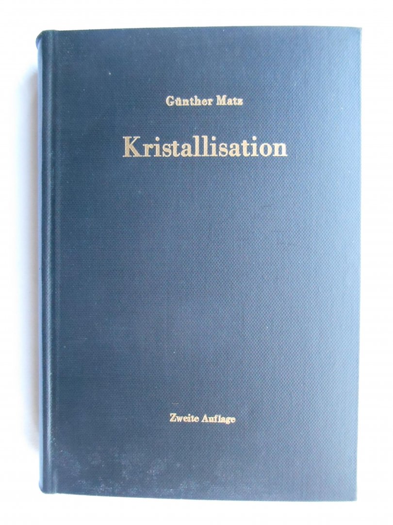 Matz, Günther - Kristallisation - Grundlagen und Technik
