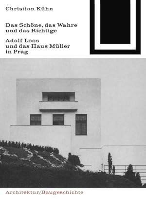 KÜHN, CHRISTIAN. - Das Schöne, das Wahre und das Richtige.  Adolf Loos und das Haus Müller in Prag