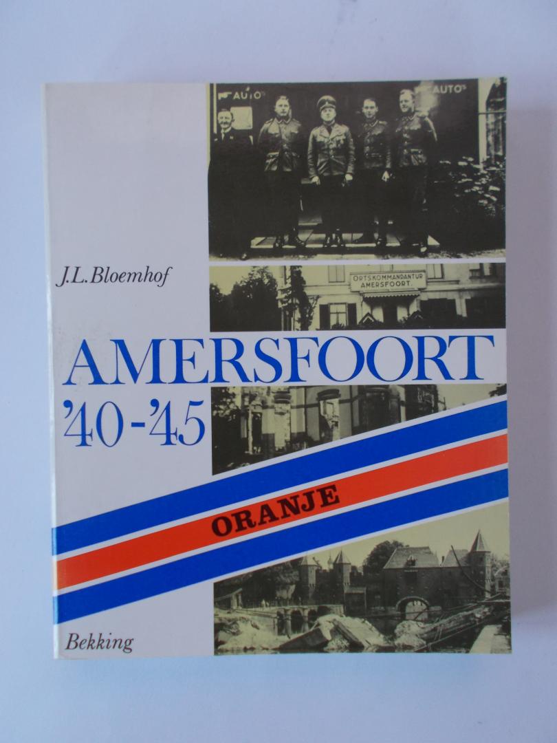 Bloemhof, J.L. - AMERSFOORT '40 - '45 - Oranje - deel 1