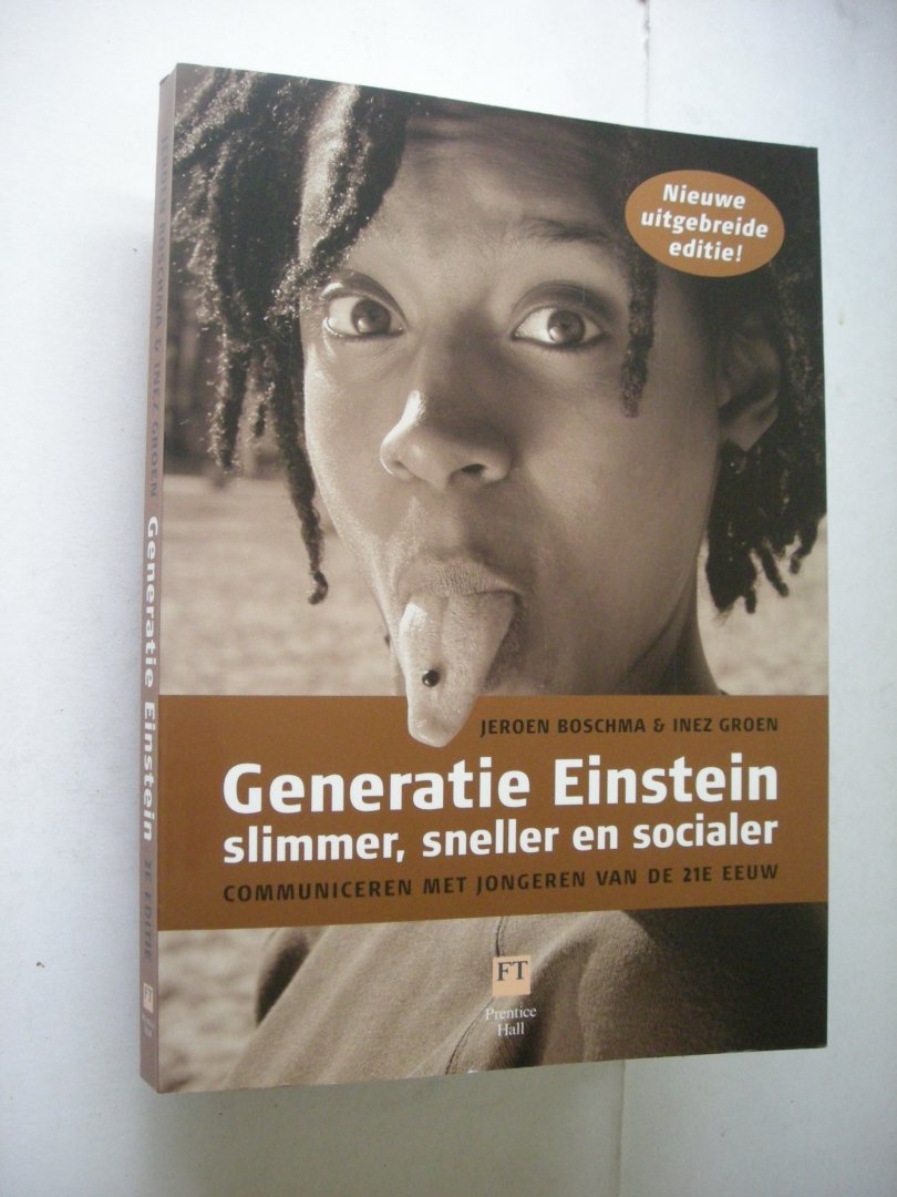 Boschma, Jeroen en Groen, Inez. - Generatie Einstein. Slimmer, sneller, socialer. Communiceren met jongeren van de 21e eeuw. 2e editie