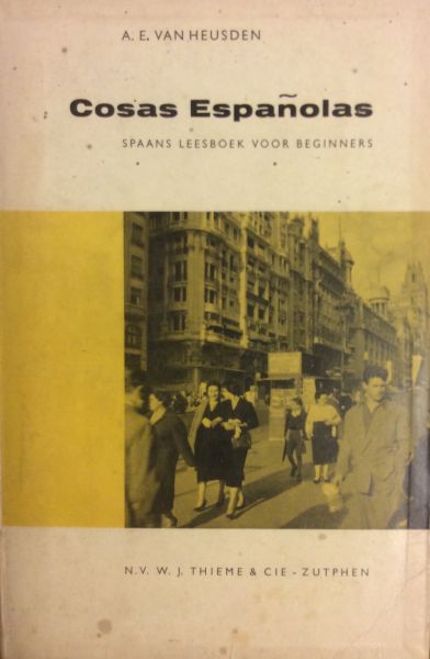 Heusden, A.E. van - Cosas Espanolas. Spaans leesboek voor beginners. Behorende bij Espana Elementaire spraakkunst van het Spaans