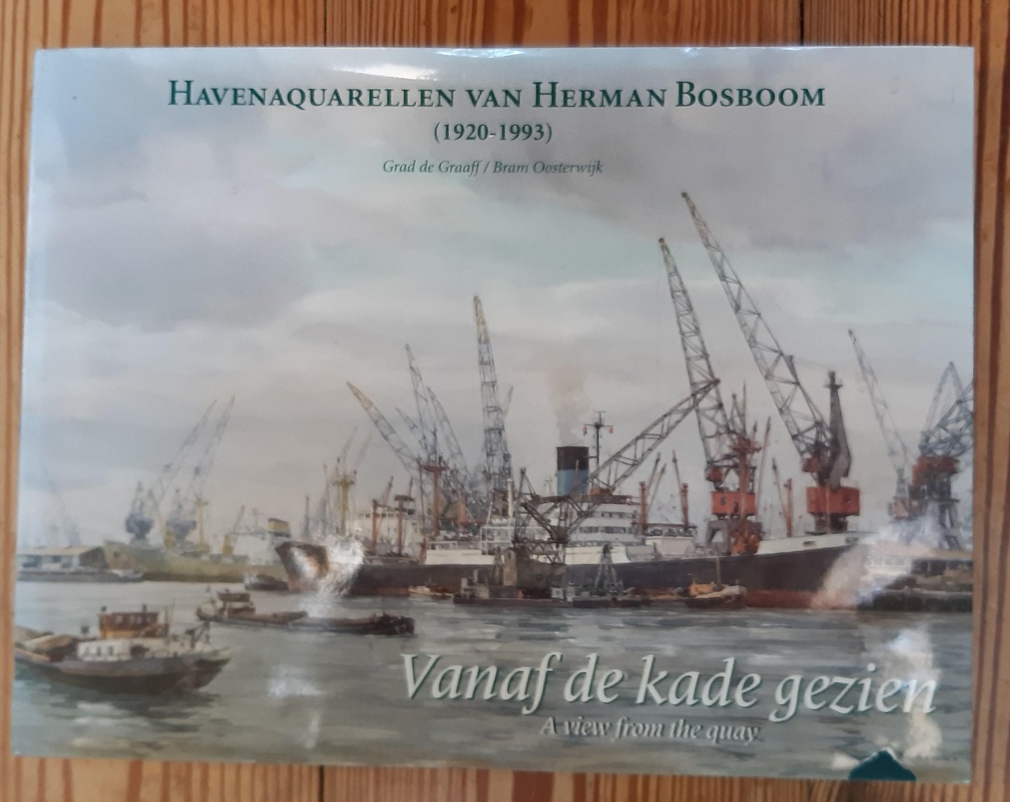 Bosboom, Herman - Grad de Graaff/Bram Oosterwijk - Vanaf de kade gezien. Havenaquarellen van Herman Bosboom (1920-1993) 