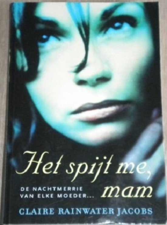 Claire Rainwater Jacobs - Het spijt me,mam