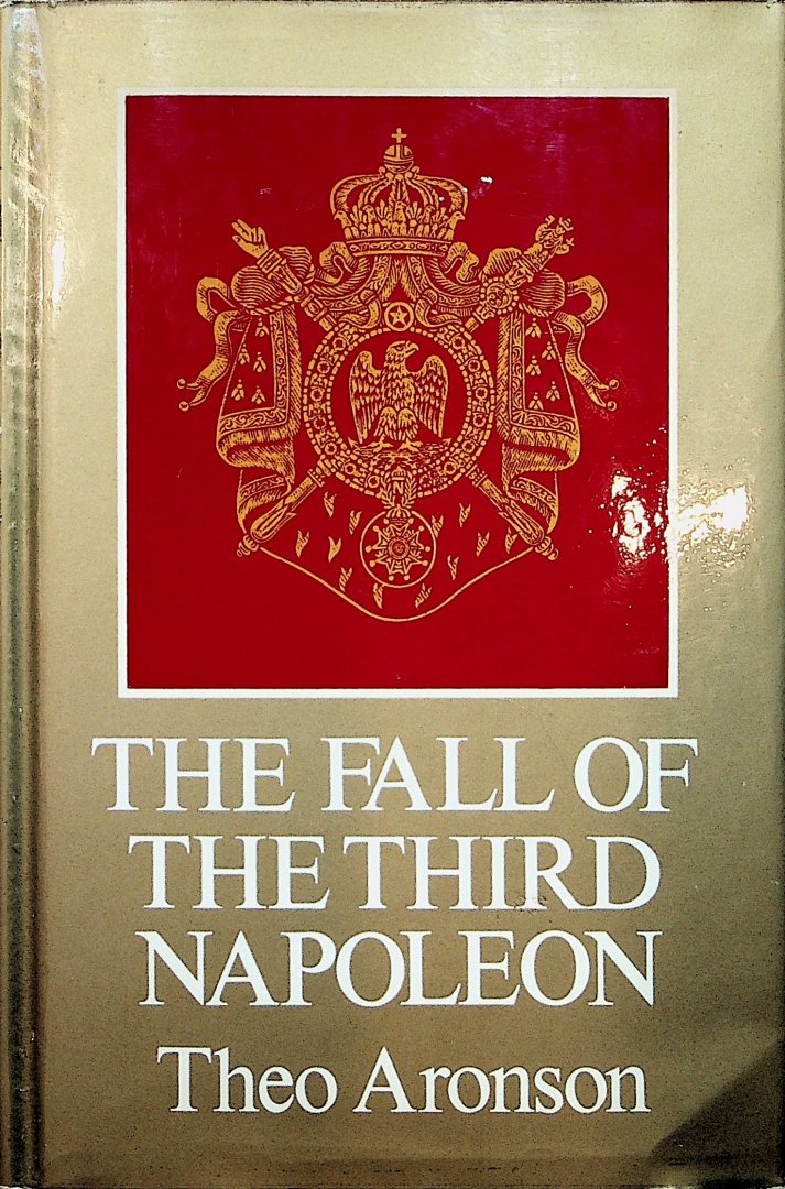 Aronson, Theo - The fall of the third Napoleon / Theo Aronson