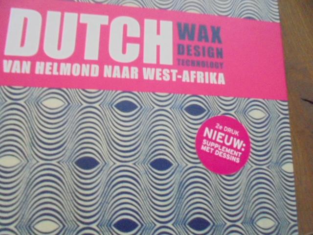 samenstellers - Dutch Wax, Dutch Design, Dutch Technology from Helmond to West Africa / druk 2
