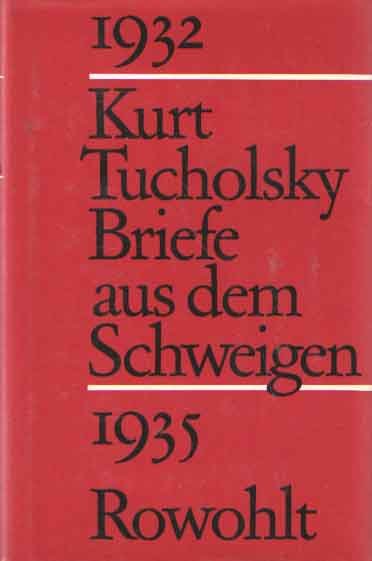 Tucholsky, Kurt - Briefe aus dem Schweigen. 1932-1935. Briefe an Nuuna