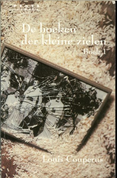 COUPERUS LOUIS .. (1863-1923) is een van de grootste schrijvers uit de Nederlandse geschiedenis Omslagontwerp Mayleen de Hoog - DE BOEKEN DER KLEINE ZIELEN *  boek I keert de verloren dochter Constance van Lowe na jarenlang verblijf inhet buitenland terug in de schoot van haar Haags -Indische familie