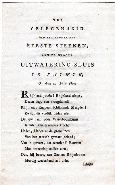  - [Gelegenheidsvers] Ter gelegenheid van het leggen der eerste steenen aan de groote Uitwatering-sluis te Katwijk op den 22 July 1805