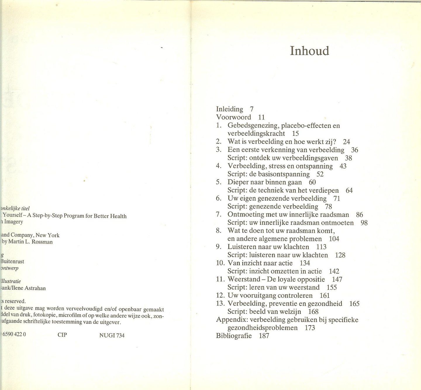 Rossman, Martin L. Vertaling Rechel Buitenrust  en Sjef Nix  Omslagillustraties - De genezende werking van de geest .. Een praktische methode om de positieve, genezende kracht van de geest in te zetten om de gezondheid te verbeteren. Een zelfgenezingsprogramma waarin ontspanning,