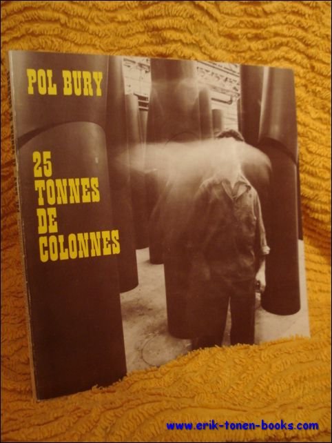 BURY, BURY, POL - BALTHAZAR, ANDRE / LANGUI, EMILE - Pol Bury, 25 tonnes de colonnes,  [exposition] Fondation Maeght, mars-avril 1973