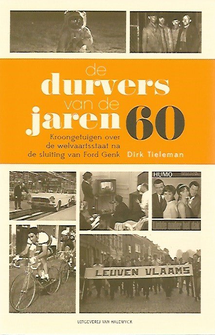 TIELEMAN Dirk - De durvers van de jaren 60. Kroongetuigen over de welvaartsstaat na de sluiting van Ford Genk