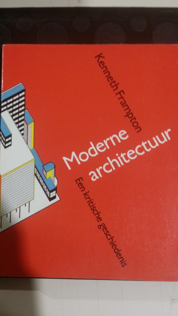 Frampton, Kenneth - Moderne architectuur. Een kritische geschiedenis