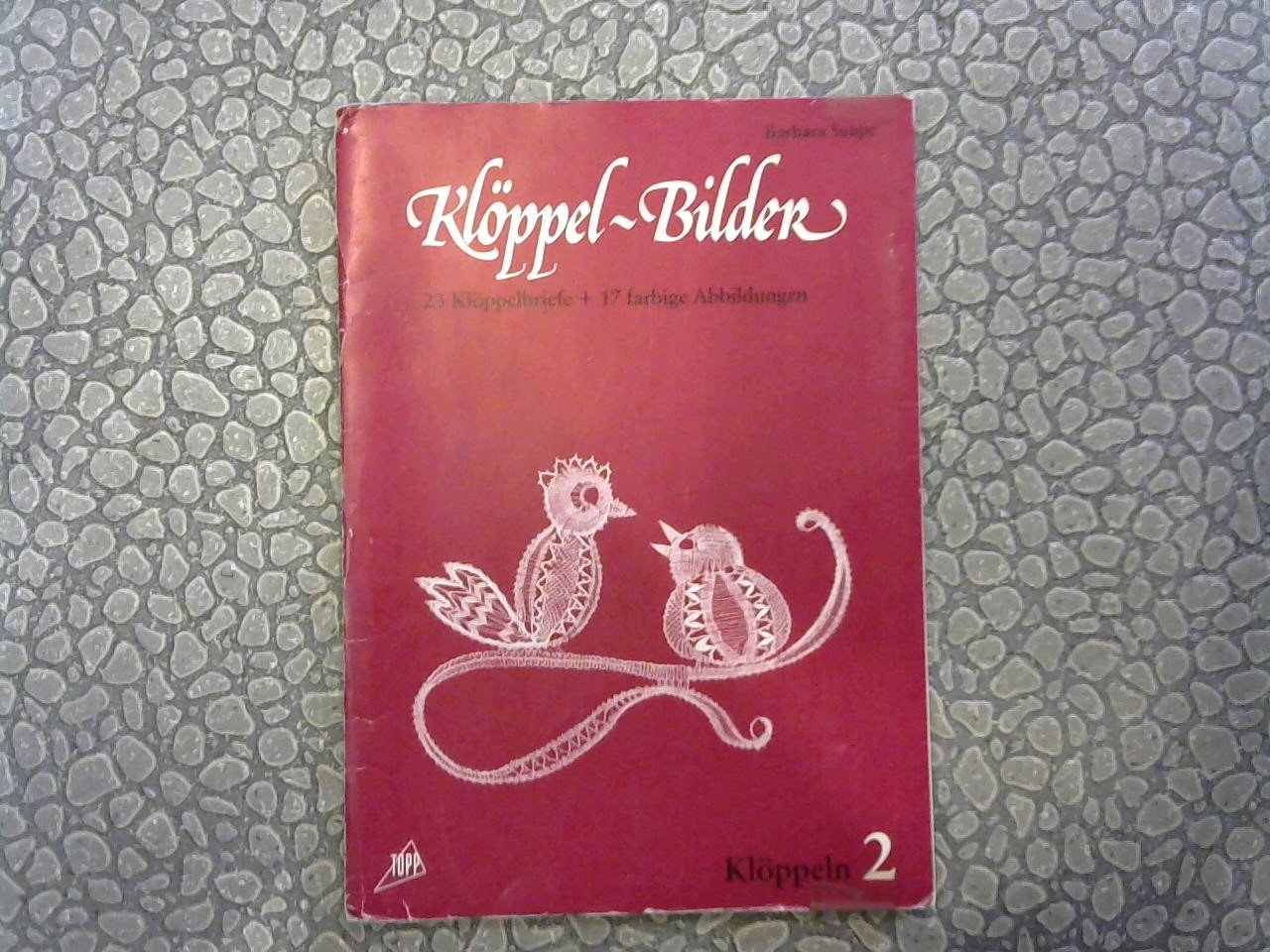 Saupe, Barbara - Klöppeln 2. 23 Klöppelbriefe + 17 farbige Abbildungen