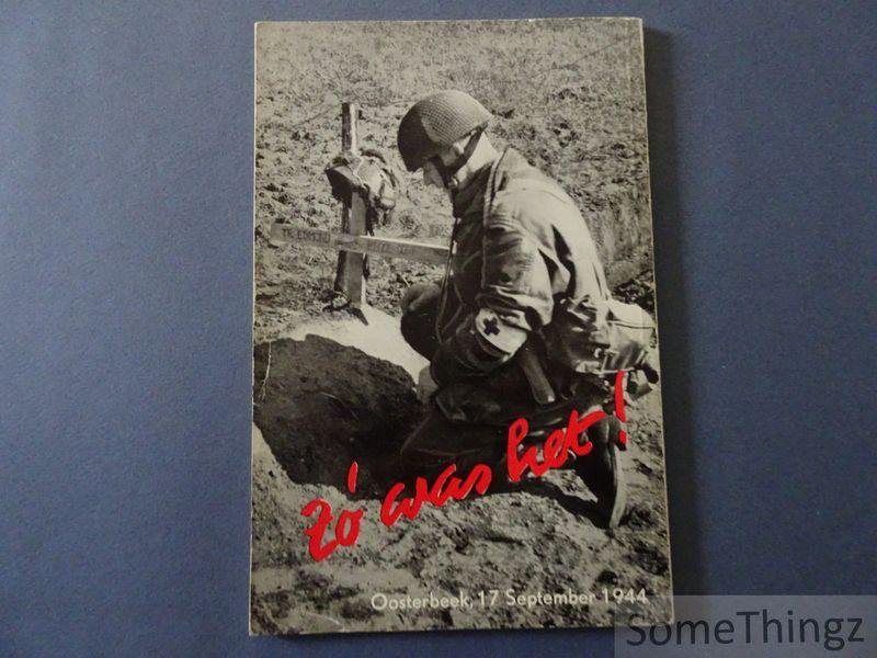 Mackenzie, C.B. DSO, OBE. - It was like this! A short factual account of the battle of Arnhem and Oosterbeek, 17th of September 1944. / Zo was het! Een kort, zakelijk verslag van de strijd bij Arnhem en Oosterbeek, 17 september 1944.
