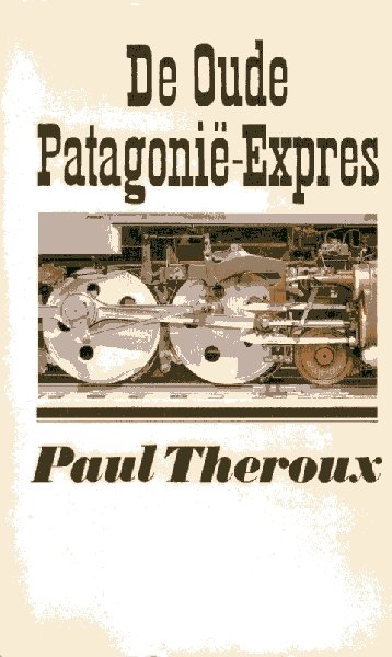 THEROUX, Paul - De oude Patagonië-Expres
