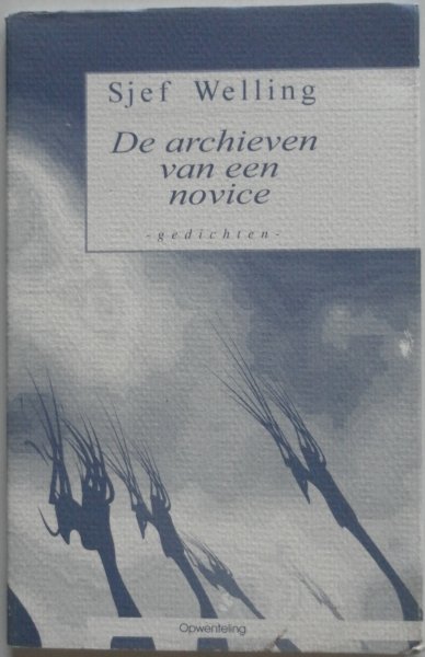 Welling Sjef - De archieven van een novice Gedichten