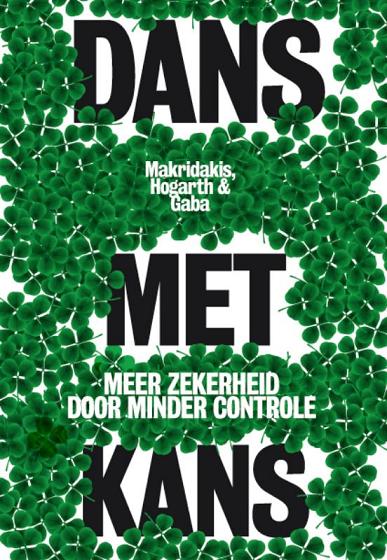 Makridakis , Spyros . & Robin Hogarth . & Anil Gaba . [ isbn 9789490574093 ] - Dans met Kans . (  Meer zekerheid door minder controle . ) Weerberichten, medische controles, opinie- peilingen en financiële prognoses: we doen er alles aan om grip op onze toekomst te krijgen. In Dans met kans tonen drie INSEAD professoren op -