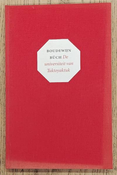 BüCH, BOUDEWIJN. - De universiteit van Tuktoyaktuk. Reisdagboeken.