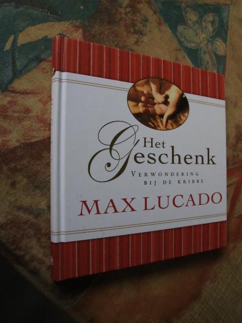 Lucado, Max - Het geschenk  - Verwondering bij de kribbe