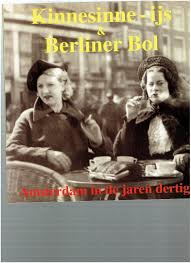 Ronald van Tulder - Kinnesinne-ys en berliner bol / druk 1 ( amsterdam in de jaren dertig )