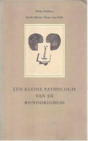 Midas Dekkers  vormgevers Bouke IJlstra- Pieter van Delft. - Een kleine pathologie van de rondorigheid